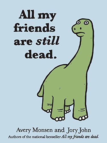 Beispielbild fr All My Friends Are Still Dead: (Funny Books, Childrens Book for Adults, Interesting Finds) zum Verkauf von Goodwill of Colorado