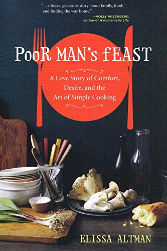 Imagen de archivo de Poor Man's Feast : A Love Story of Comfort, Desire, and the Art of Simple Cooking a la venta por Better World Books