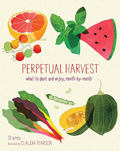 Imagen de archivo de Perpetual Harvest: What to Plant and Enjoy, Month by Month a la venta por Books From California