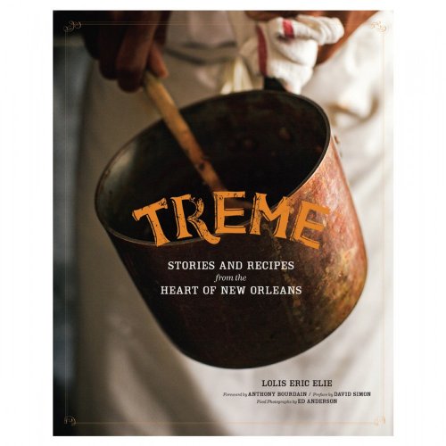 Treme: Stories and Recipes from the Heart of New Orleans (9781452109695) by Elie, Lolis Eric