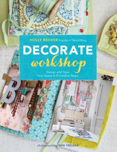 Stock image for Decorate Workshop: Design and Style Your Space in 8 Creative Steps for sale by Gulf Coast Books