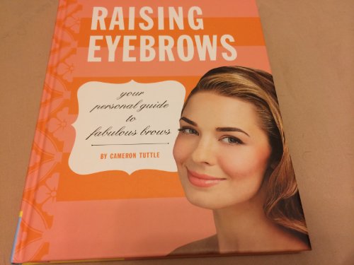 Beispielbild fr Raising Eyebrows : Your Personal Guide to Fabulous Brows zum Verkauf von Better World Books: West