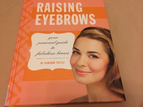 9781452111339: Raising Eyebrows: Your Personal Guide to Fabulous Brows