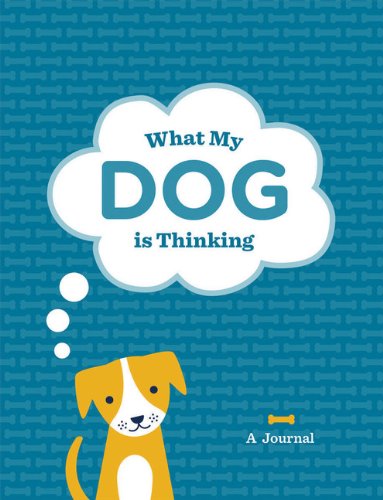 Stock image for What My Dog Is Thinking Journal: A Journal for sale by Devils in the Detail Ltd