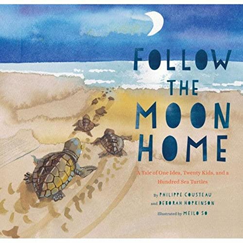 Stock image for Follow the Moon Home: A Tale of One Idea, Twenty Kids, and a Hundred Sea Turtles (Childrens Story Books, Sea Turtle Gifts, Moon Books for Kids, Childrens Environment Books, Kids Turtle Books) for sale by Goodwill of Colorado