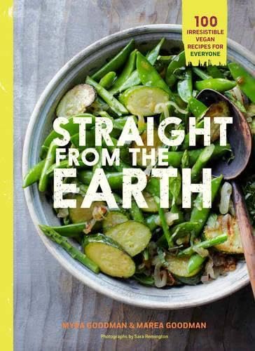 Stock image for Straight from the Earth: Irresistible Vegan Recipes for Everyone for sale by SecondSale