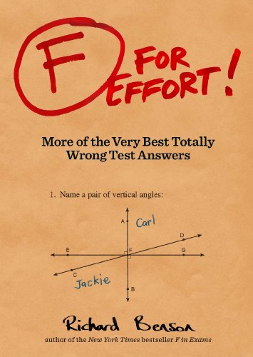 Beispielbild fr F for Effort!: More of the Very Best Totally Wrong Test Answers Benson, Richard ( Author ) Jul-11-2012 Paperback zum Verkauf von Reuseabook