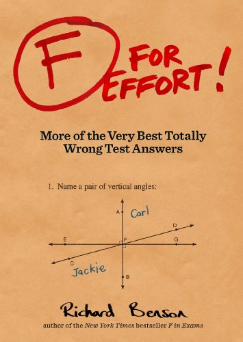 F for Effort: More of the Very Best Totally Wrong Test Answers (Gifts for Teachers, Funny Books, ...