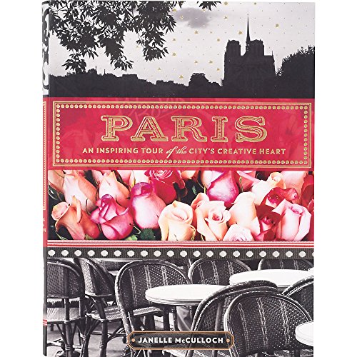 9781452113852: Paris: An Inspiring Tour of the City's Creative Heart