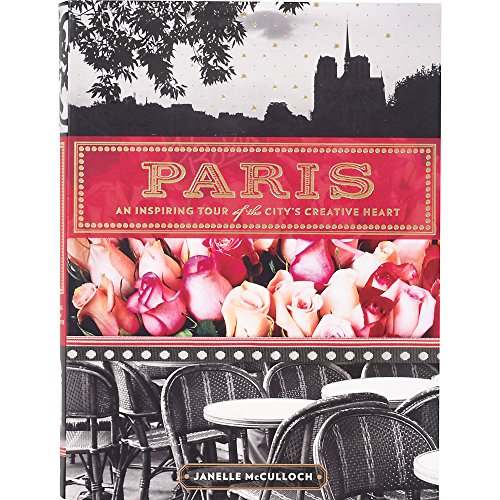 Stock image for Paris: An Inspiring Tour of the City's Creative Heart for sale by SecondSale