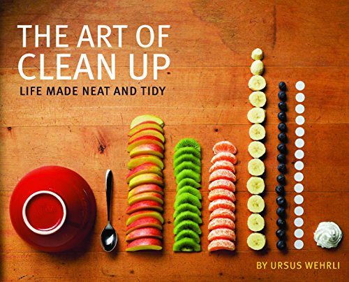 The Art of Clean Up: Life Made Neat and Tidy (9781452114163) by Wehrli, Ursus