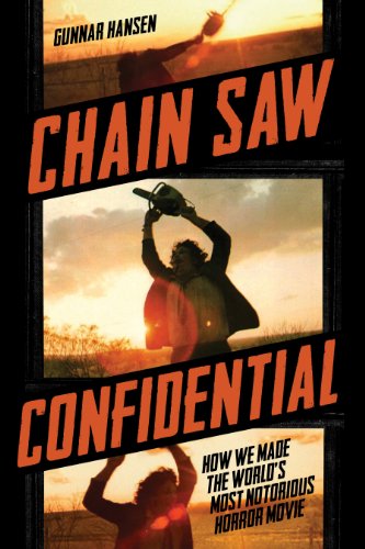 Stock image for Chain Saw Confidential: How We Made America's Most Notorious Horror Movie: How We Made the World's Most Notorious Horror Movie for sale by Sawgrass Books & Music