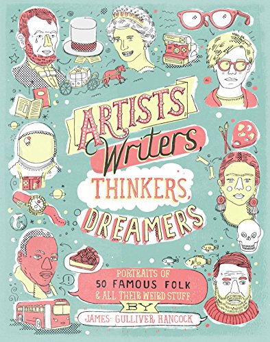 Beispielbild fr Artists, Writers, Thinkers, Dreamers: Portraits of Fifty Famous Folks & All Their Weird Stuff zum Verkauf von SecondSale