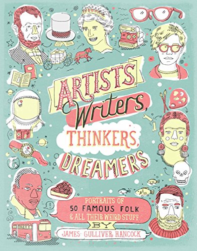 Stock image for Artists, Writers, Thinkers, Dreamers: Portraits of Fifty Famous Folks & All Their Weird Stuff for sale by SecondSale