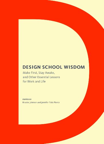 Stock image for Design School Wisdom: Make First, Stay Awake, and Other Essential Lessons for Work and Life for sale by Books From California