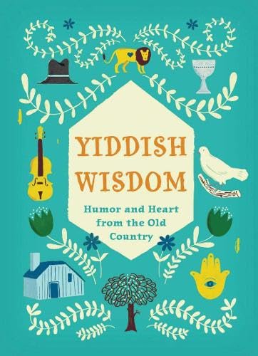 Beispielbild fr Yiddish Wisdom: Humor and Heart from the Old Country zum Verkauf von ThriftBooks-Atlanta