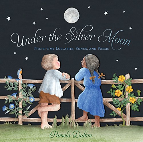 9781452116730: Under the Silver Moon: Lullabies, Night Songs & Poems