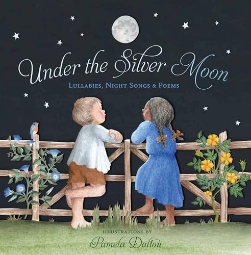 Stock image for Under the Silver Moon : Lullabies, Night Songs and Poems for sale by Better World Books