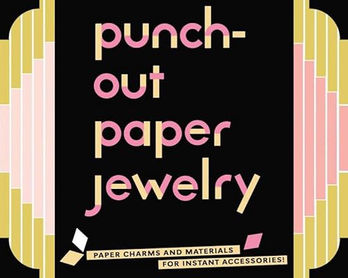 Punch-Out Paper Jewelry: Paper Charms and Materials for Instant Accessories! (9781452117058) by Chronicle Books