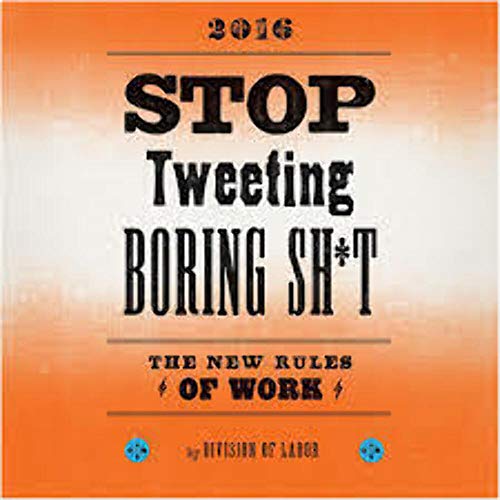 Imagen de archivo de Stop Tweeting Boring Sh*t : The New Rules of Work a la venta por Better World Books: West