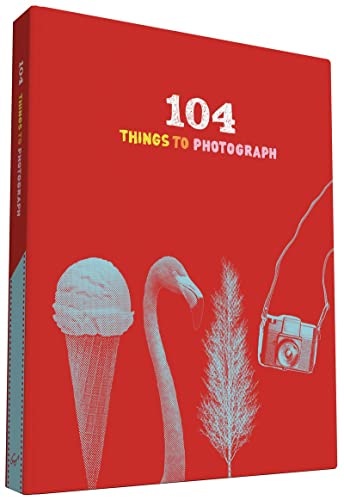 9781452118680: 104 Things to Photograph