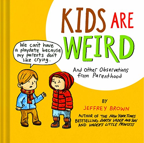 Beispielbild fr Kids Are Weird: And Other Observations from Parenthood zum Verkauf von Wonder Book