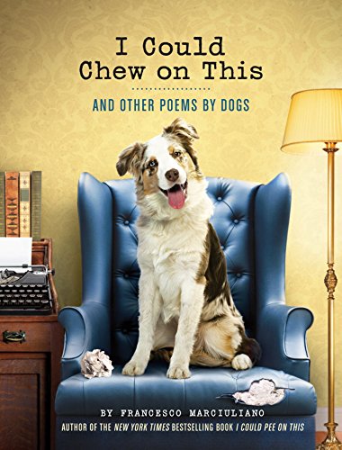 Stock image for I Could Chew on This: And Other Poems by Dogs (Animal Lovers book, Gift book, Humor poetry) for sale by Orion Tech