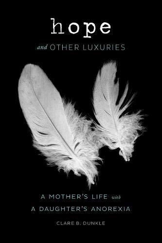 9781452121567: Hope and Other Luxuries: A Mother's Life with a Daughter's Anorexia