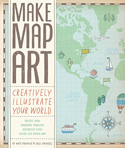 9781452123332: MAKE MAP ART: Creatively Illustrate Your World