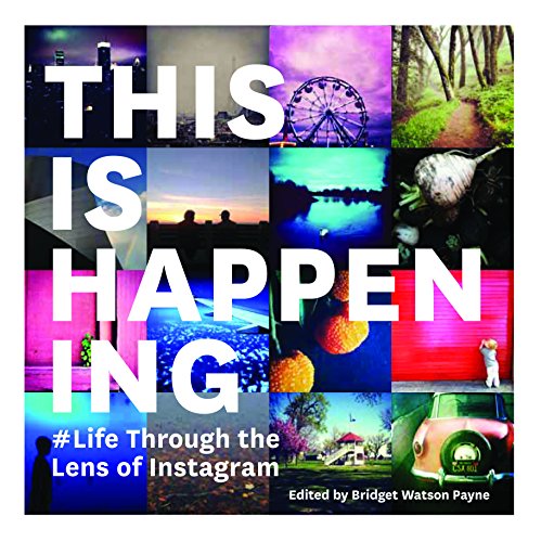 Beispielbild fr This Is Happening: Life Through the Lens of Instagram zum Verkauf von Reuseabook