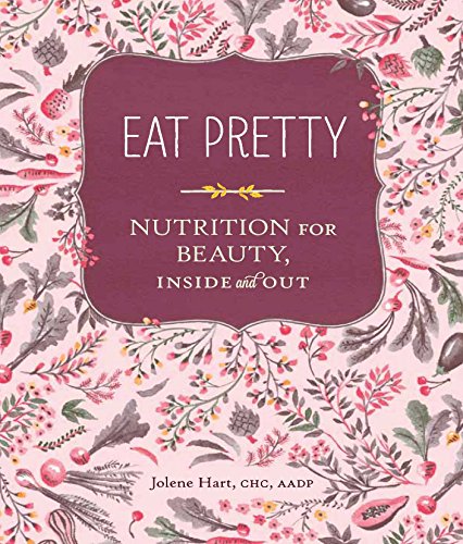 Beispielbild fr Eat Pretty: Nutrition for Beauty, Inside and Out (Nutrition Books, Health Journals, Books about Food, Beauty Cookbooks) zum Verkauf von Gulf Coast Books