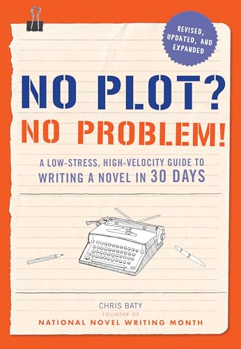 Imagen de archivo de No Plot? No Problem! Revised and Expanded Edition: A Low-stress, High-velocity Guide to Writing a Novel in 30 Days a la venta por SecondSale