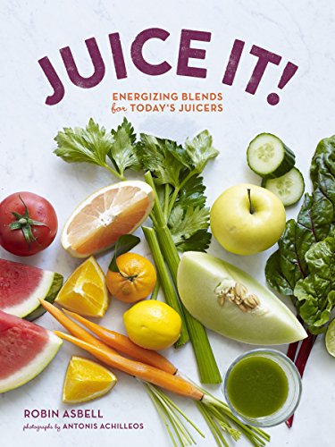 9781452125398: Juice It!: Energizing Blends for Today's Juicers