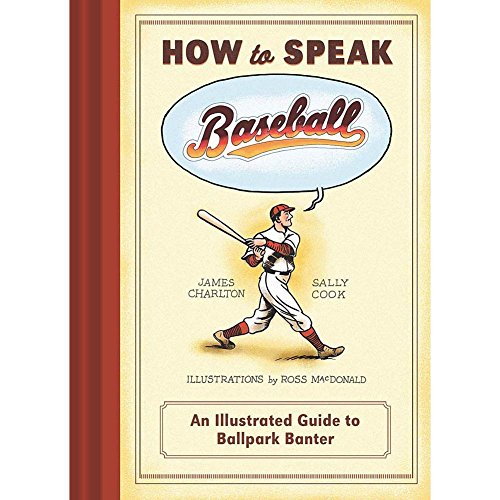 Beispielbild fr How to Speak Baseball: An Illustrated Guide to Ballpark Banter zum Verkauf von Wonder Book