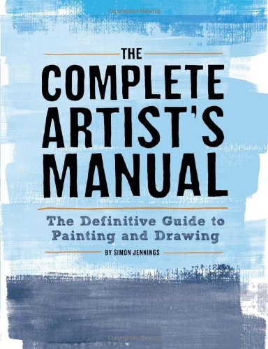Beispielbild fr The Complete Artist's Manual: The Definitive Guide to Painting and Drawing zum Verkauf von PlumCircle