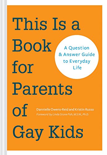 Imagen de archivo de This is a Book for Parents of Gay Kids: A Question & Answer Guide to Everyday Life a la venta por Open Books