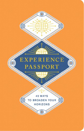 Imagen de archivo de Experience Passport: 45 Ways to Broaden Your Horizons a la venta por ZBK Books