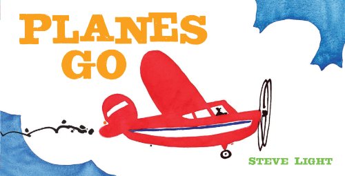 Imagen de archivo de Planes Go: (Airplane Books for Kids 2-4, Transporation Books for Kids) (Vehicle Boardbooks) a la venta por SecondSale