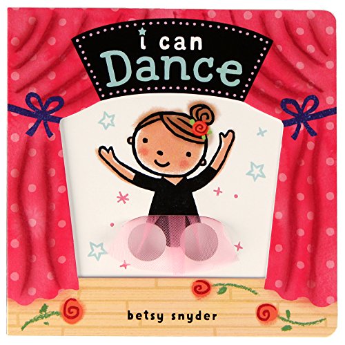 Stock image for I Can Dance: (Baby Books about Dancing and Ballet, Board Book Ballerina) (I Can Interactive Board Books) for sale by Goodwill of Colorado