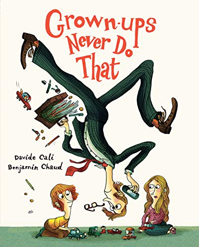 Beispielbild fr Grown-ups Never Do That: (Funny Kids Book about Adults, Children's Book about Manners) zum Verkauf von ZBK Books