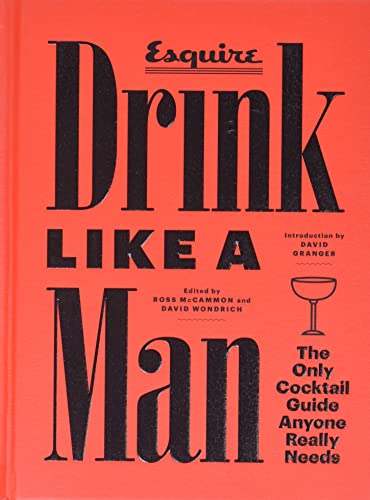 Beispielbild fr Drink Like a Man: The Only Cocktail Guide Anyone Really Needs zum Verkauf von Revaluation Books