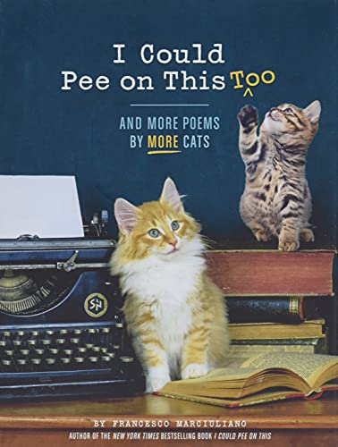 Beispielbild fr I Could Pee on This Too: And More Poems by More Cats (Poetry Book for Cat Lovers, Cat Humor Books, Funny Gift Book) zum Verkauf von ZBK Books