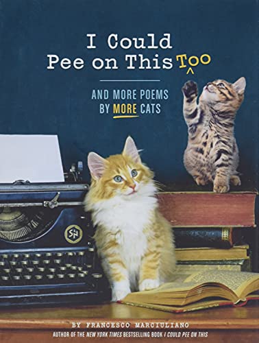 Stock image for I Could Pee on This Too: And More Poems by More Cats (Poetry Book for Cat Lovers, Cat Humor Books, Funny Gift Book) for sale by ZBK Books