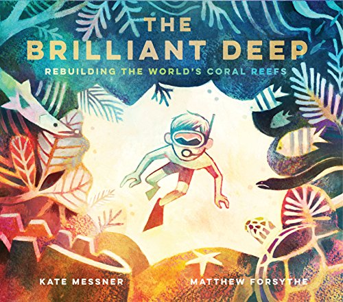 Beispielbild fr The Brilliant Deep: Rebuilding the World's Coral Reefs: The Story of Ken Nedimyer and the Coral Restoration Foundation (Environmental Science for . and You for Kids, Conservation for Kids) zum Verkauf von Decluttr
