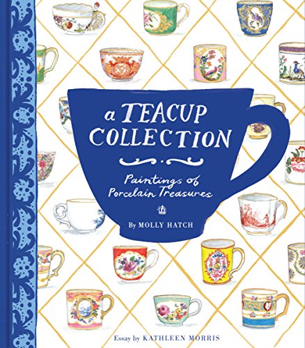 9781452134338: A Teacup Collection: Paintings of Porcelain Treasures