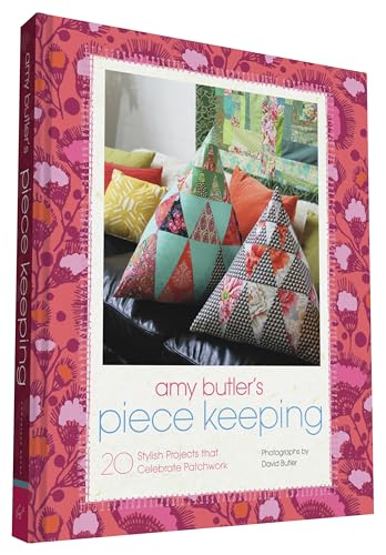 Imagen de archivo de Amy Butlers Piece Keeping: 20 Stylish Projects that Celebrate Patchwork a la venta por Goodwill