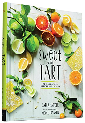9781452134796: Sweet Tart: 70 Irresistible Recipes with Citrus
