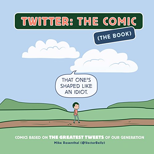 Beispielbild fr Twitter: The Comic (The Book): Comics Based on the Greatest Tweets of Our Generation zum Verkauf von Wonder Book
