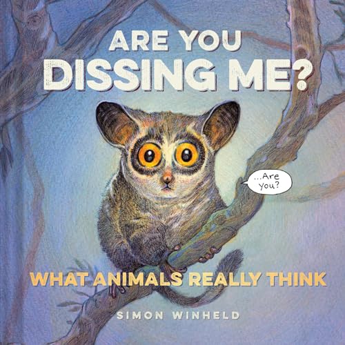 Are You Dissing Me?: What Animals Really Think