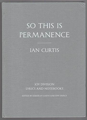 9781452138459: SO THIS IS PERMANENCE [NOT]: Joy Division Lyrics and Notebooks